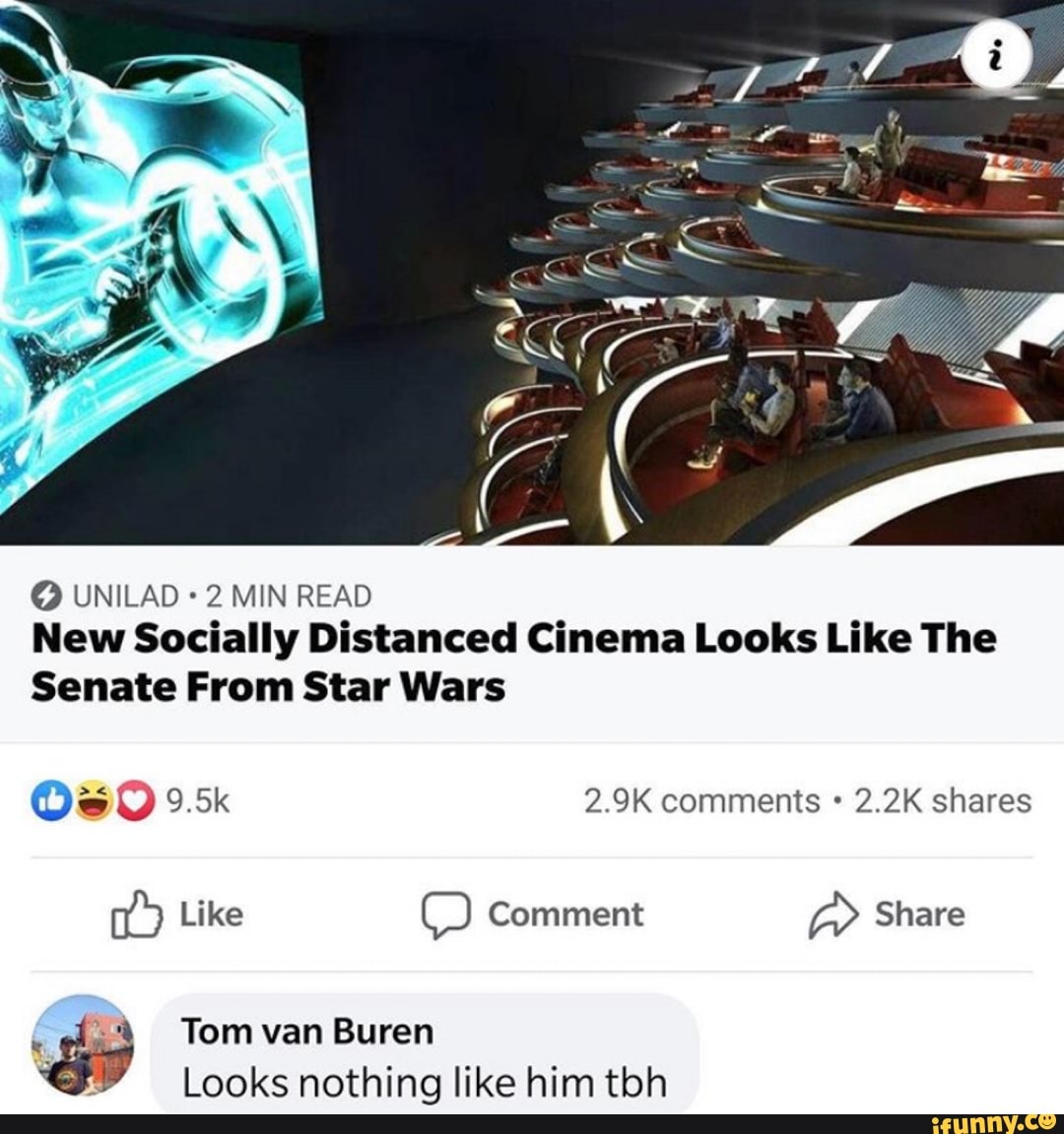 O UNILAD 2 MIN READ
New Socially Distanced Cinema Looks Like The
Senate From Star Wars
na) Like Lal Comment a ET
Tom van Buren
Looks nothing like him tbh