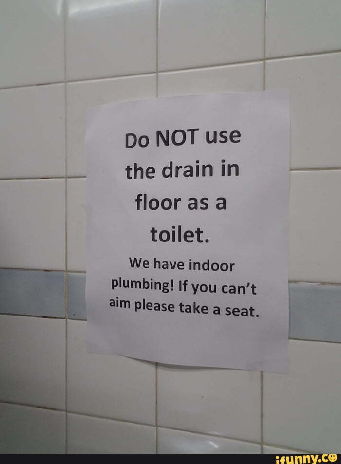 Do NOT use the drain in I floorasa toilet. We have indoor plumbing! If