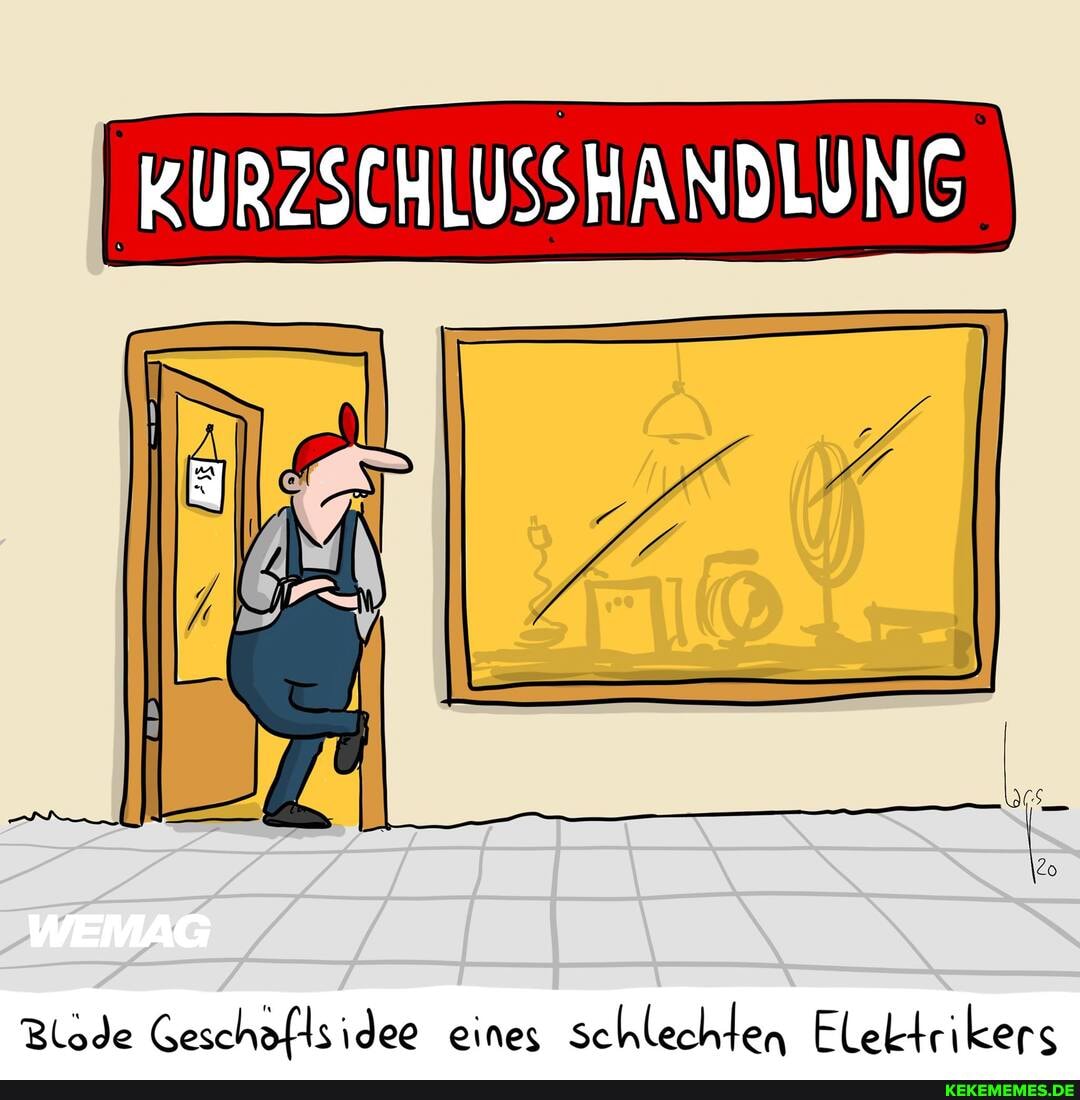 'KURZSCHLUSSHANDLUNG
Zlöde Geschöflsidee eines schlechten Elektrikers
