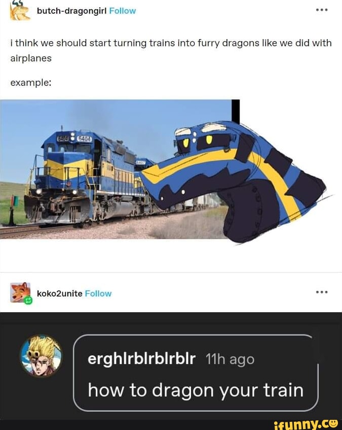 Think We Should Start Turning Trains Into Furry Dragons Like We Did think-we-should-start-turning-trains-into-furry-dragons-like-we-did