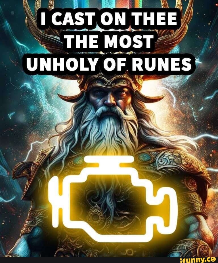 CAST ON THEE THE MOST UNHOLY OF RUNES - iFunny