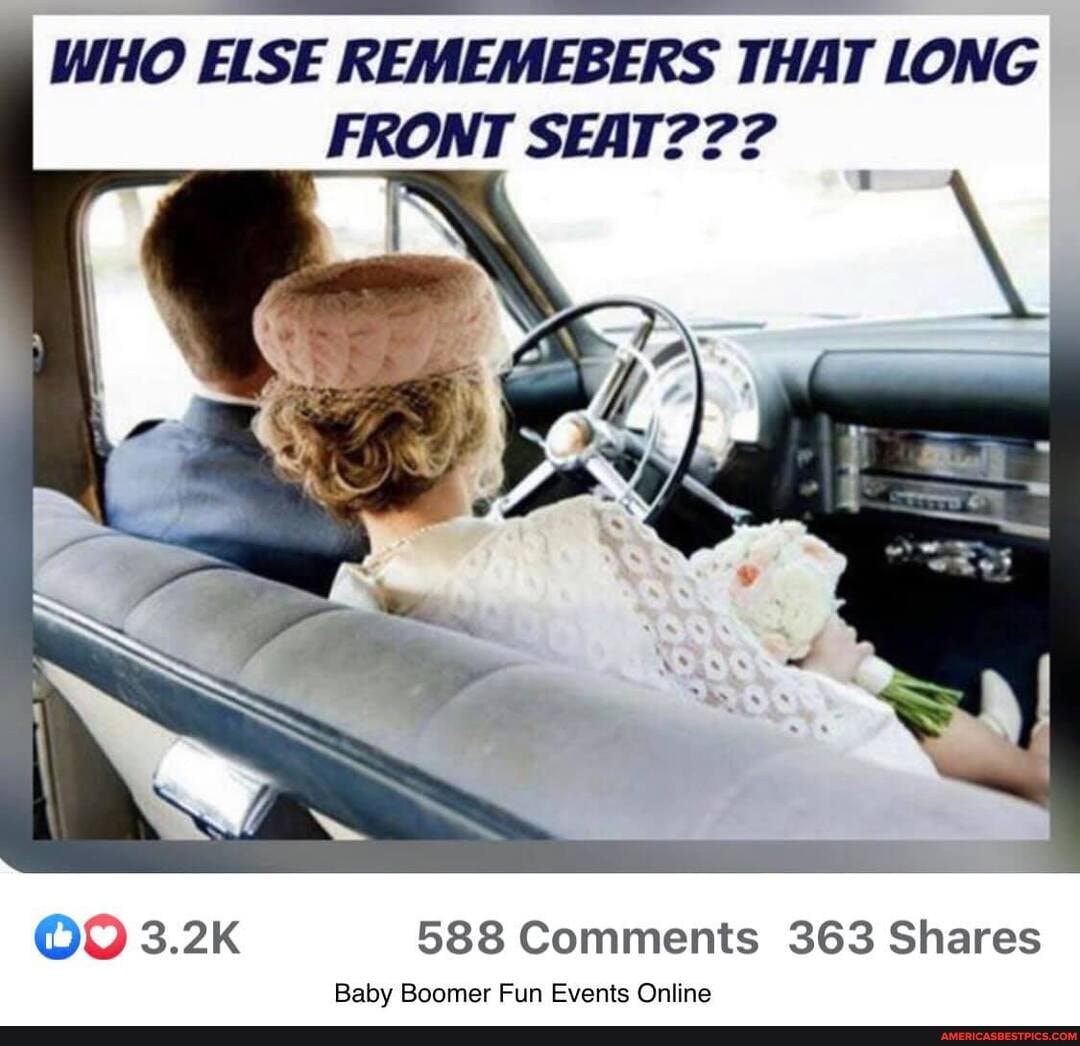 WHO ELSE REMEMEBERS THAT LONG FRONT SEAT???
588 Comments 363 Shares
Baby Boomer Fun Events Online