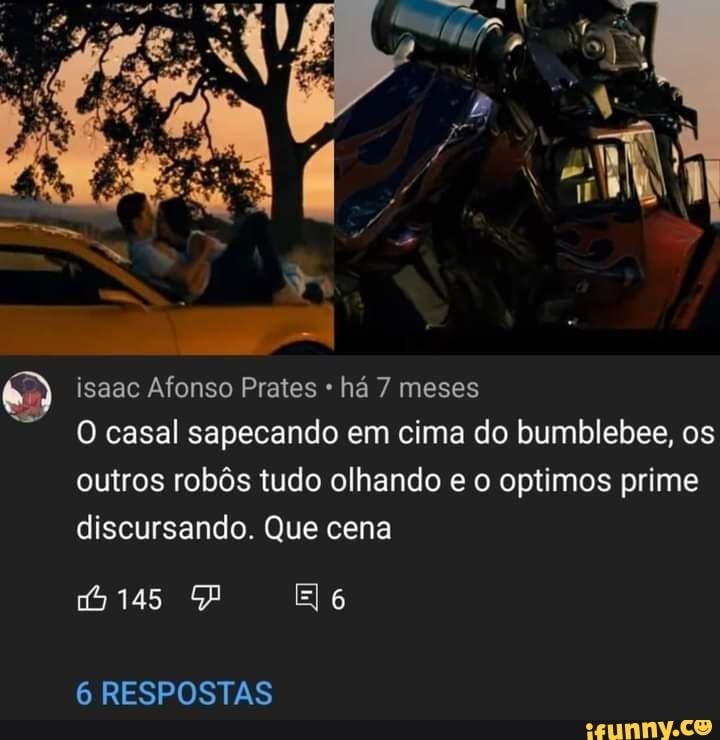 Isaac Afonso Prates há 7 meses O casal sapecando em cima do bumblebes ...