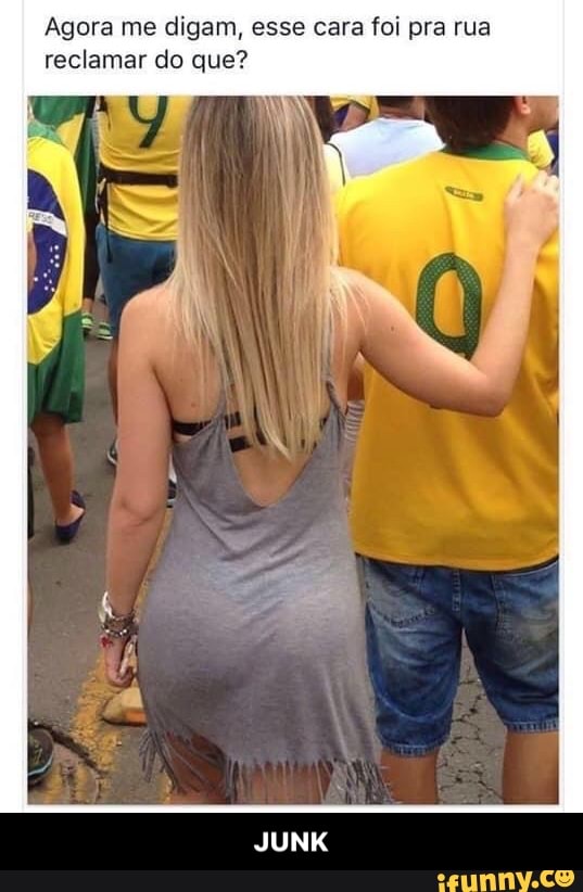 Agora me digam, esse cara foi pra rua reclamar do que?
JUNK - JUNK