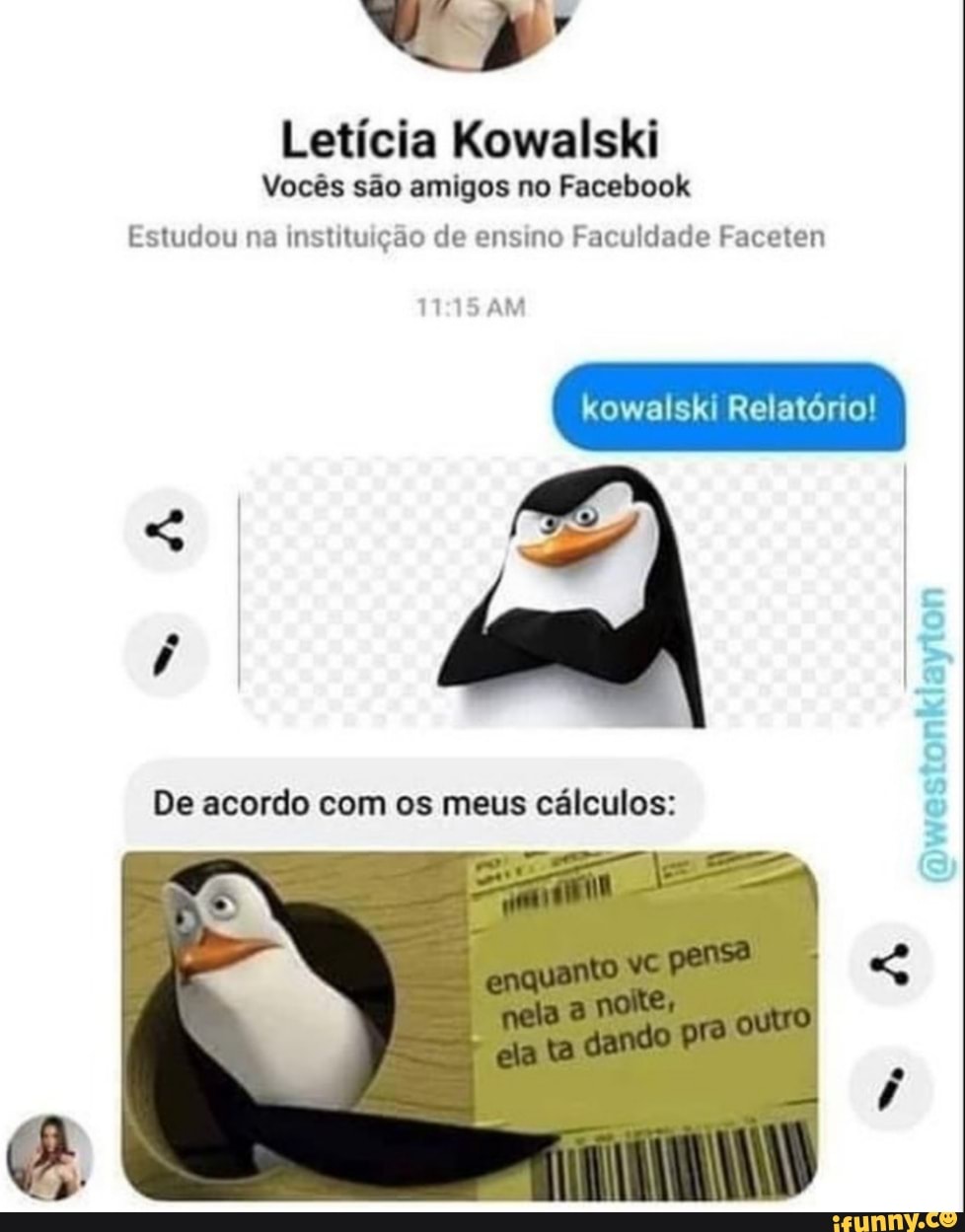 Letícia Kowalski
Vocês são amigos no Facebook
Estudou na instituição de ensino Faculdade Faceten
kowalski Relatório!
De acordo com os meus cálculos: