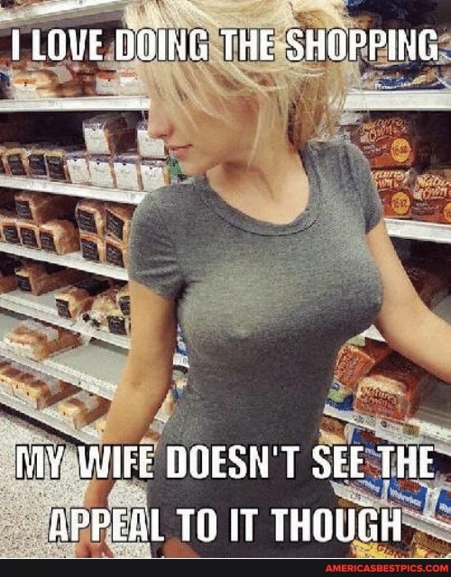 LOVE DOING THE SHOPPING
MY WIFE DOESN'T SEE THE APPEAL TO IT THOUGH