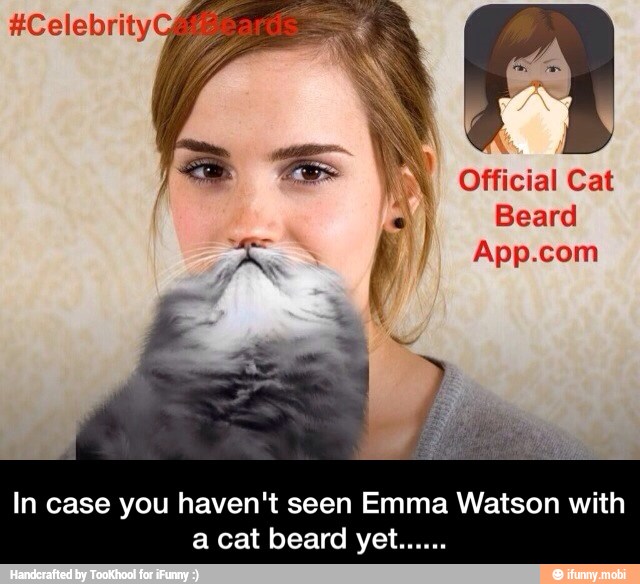 Official Cat
Beard
App.com
In case you haven't seen Emma Watson with
a cat beard yet.. - In case you haven't seen Emma Watson with a cat beard yet......