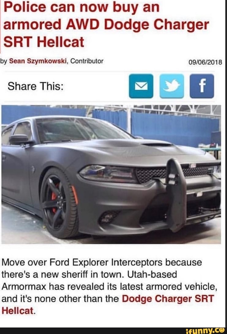 Police can now buy an armored AWD Dodge Charger SRT Hellcat by Sean  Szymkowski, Contributor Share