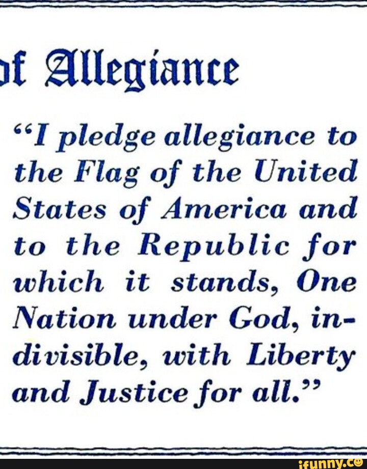 Alleqiance pledge allegiance to the Flag of the United States of ...