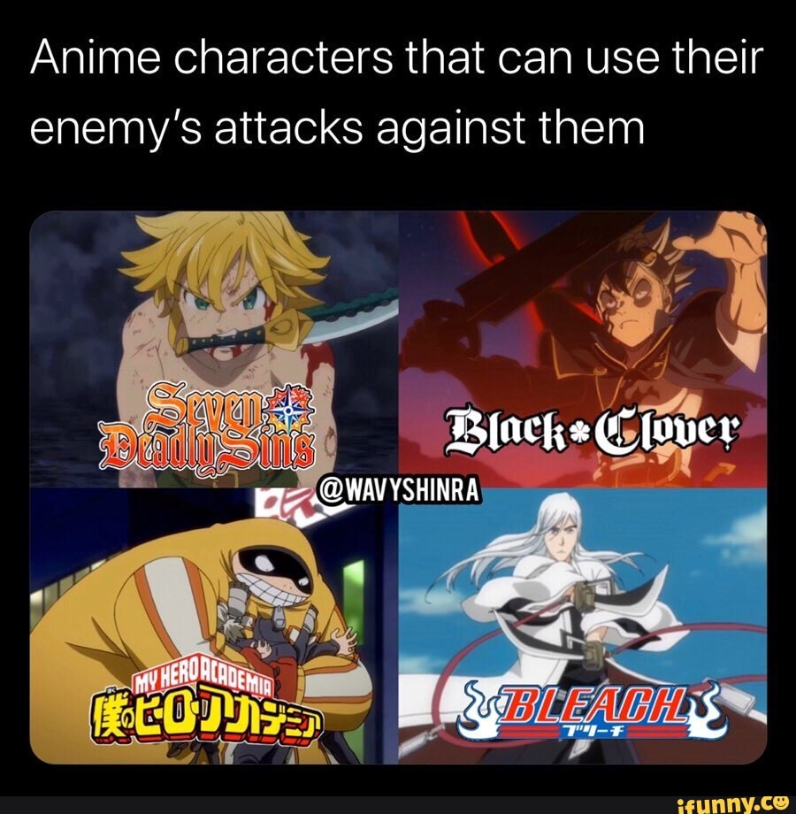 Anime characters that can use their enemy's attacks against them - iFunny