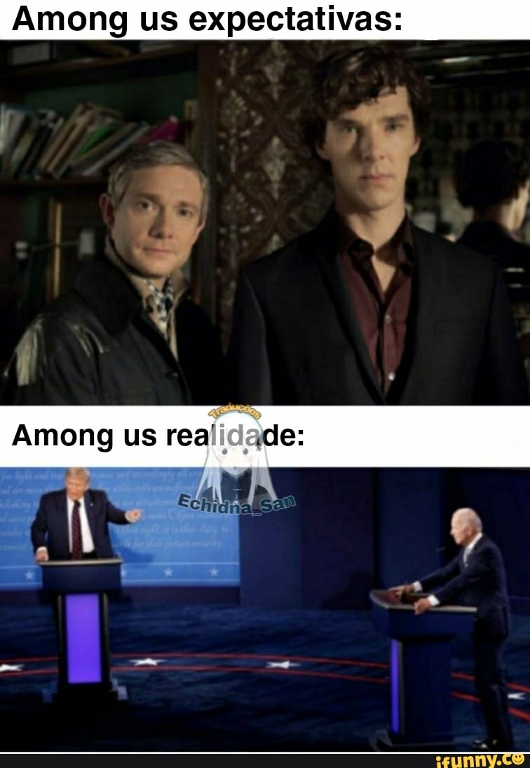 Among us expectativas:
Among US realidade: