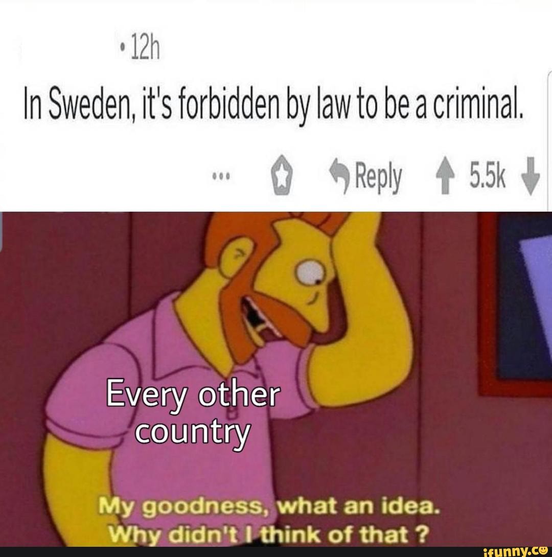 in-sweden-it-s-forbidden-by-law-to-be-a-criminal-country-my-goodness