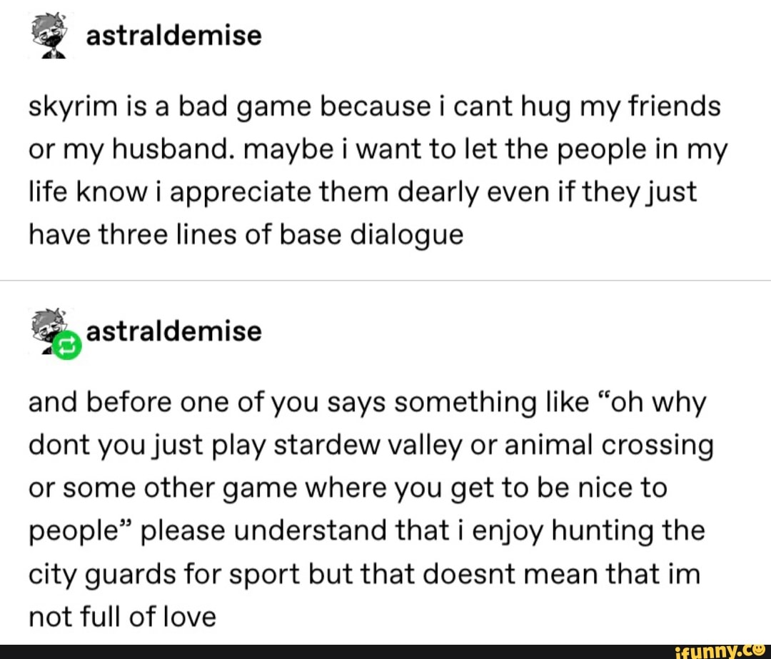 % skyrim is a bad game because i cant hug my friends or my husband ...