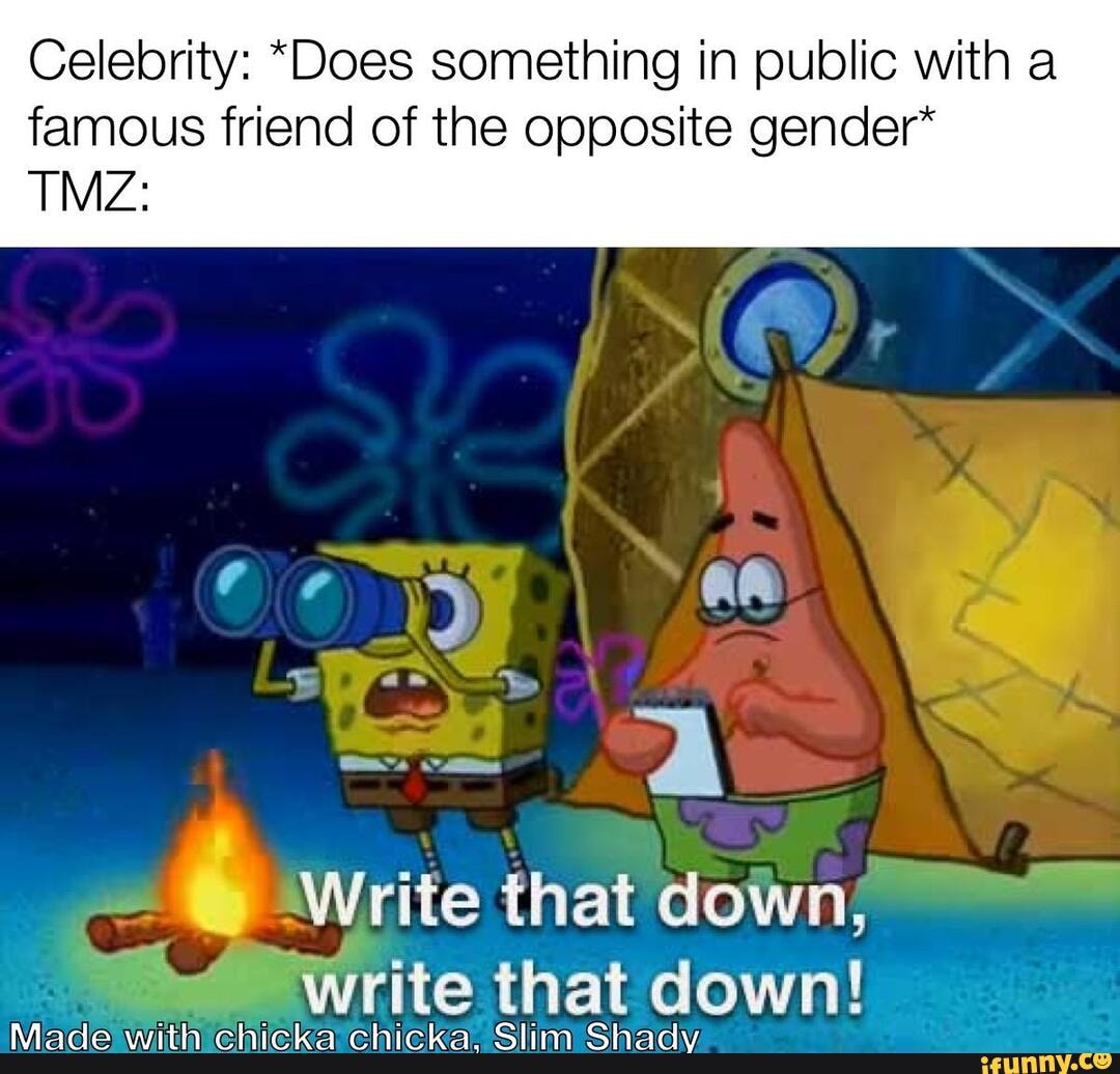 Celebrity: *Does something in public with a famous friend of the opposite gender*
TMZ: