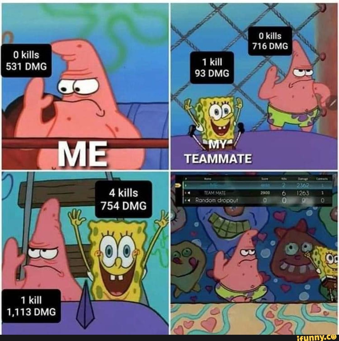 0 kills
531 OMG
kill
MY
TEAMMATE
4 kills