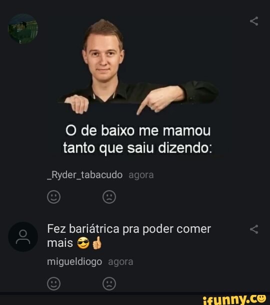 O de baixo me mamou tanto que saiu dizendo:
Ryder tabacudo ag
Fez bariátrica pra poder comer
Jo
mais migueldiogo g &
D)
