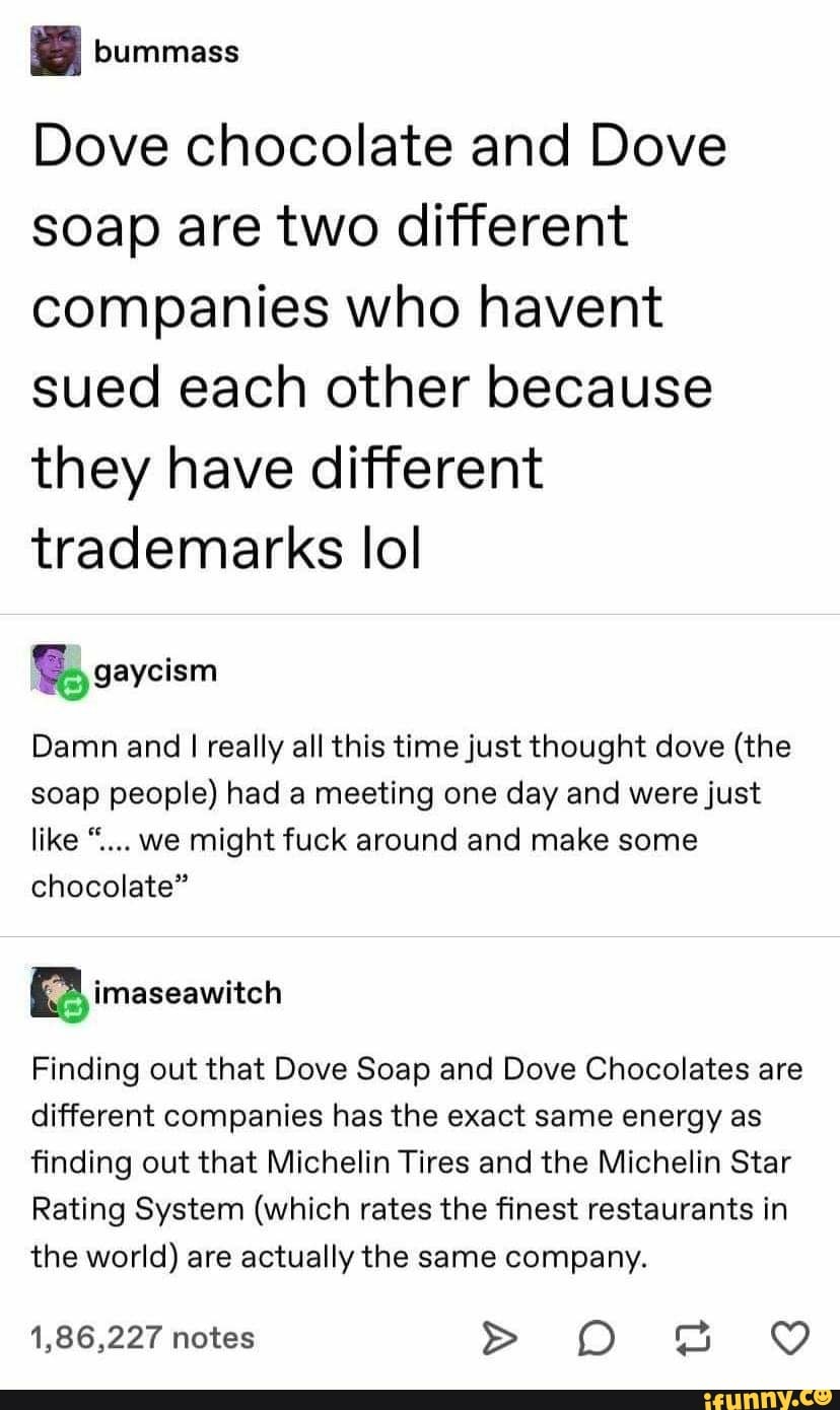 Dove chocolate and Dove soap are two different companies who havent