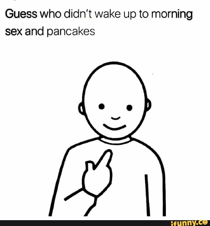 Guess who didn't wake up to morning sex and pancakes seo.title