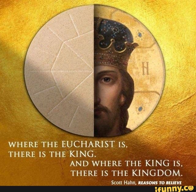 WHERE THE EUCHARIST Is THERE IS THE KING Scott Hahn REASONS TO 