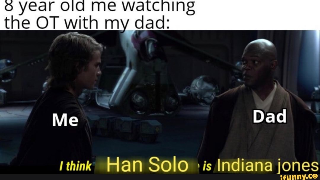 i think Han Solo >is Indiana jones