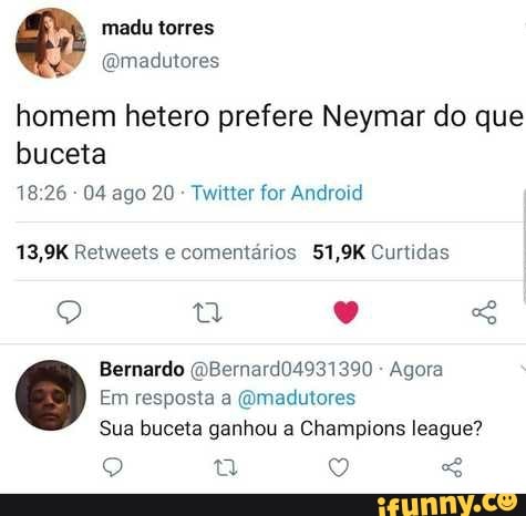 homem hetero prefere Neymar do que buceta
- 04 ago 20 Twitter for Android
13,9K Retweets e comentários 51,9K Curtidas
Bernardo (DBernard04931390 - Agora
Em resposta a (Omadutores
Sua buceta ganhou a Champions league?