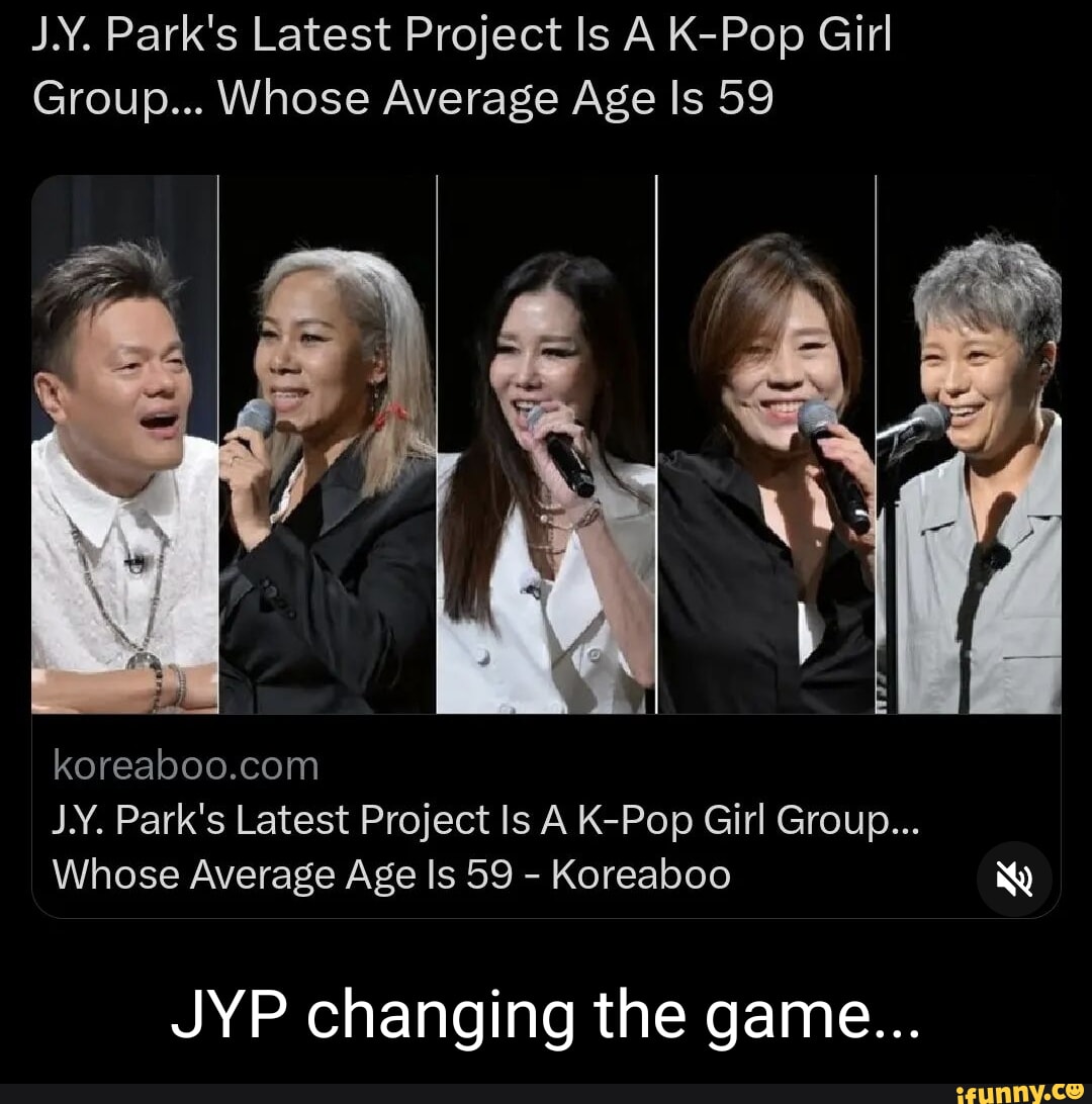 Park’s Latest Project Is A K-Pop Girl Group… Whose Average Age Is 59