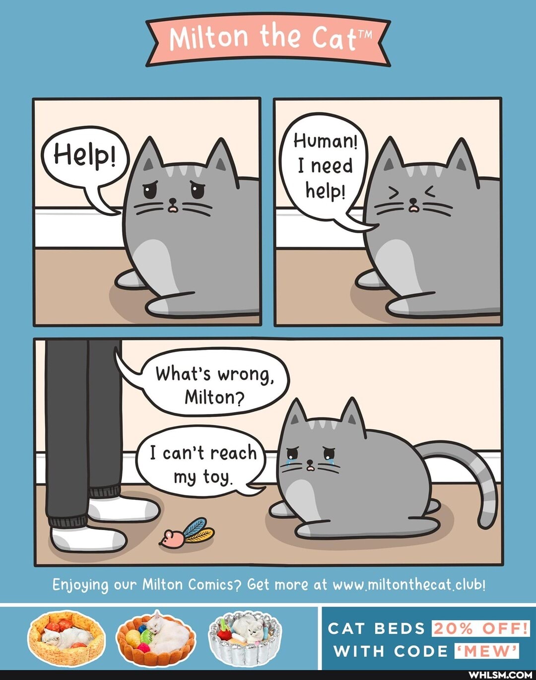 Milton the
What's wrong,
Milton?
I can't reach my toy.
OF metel MEW