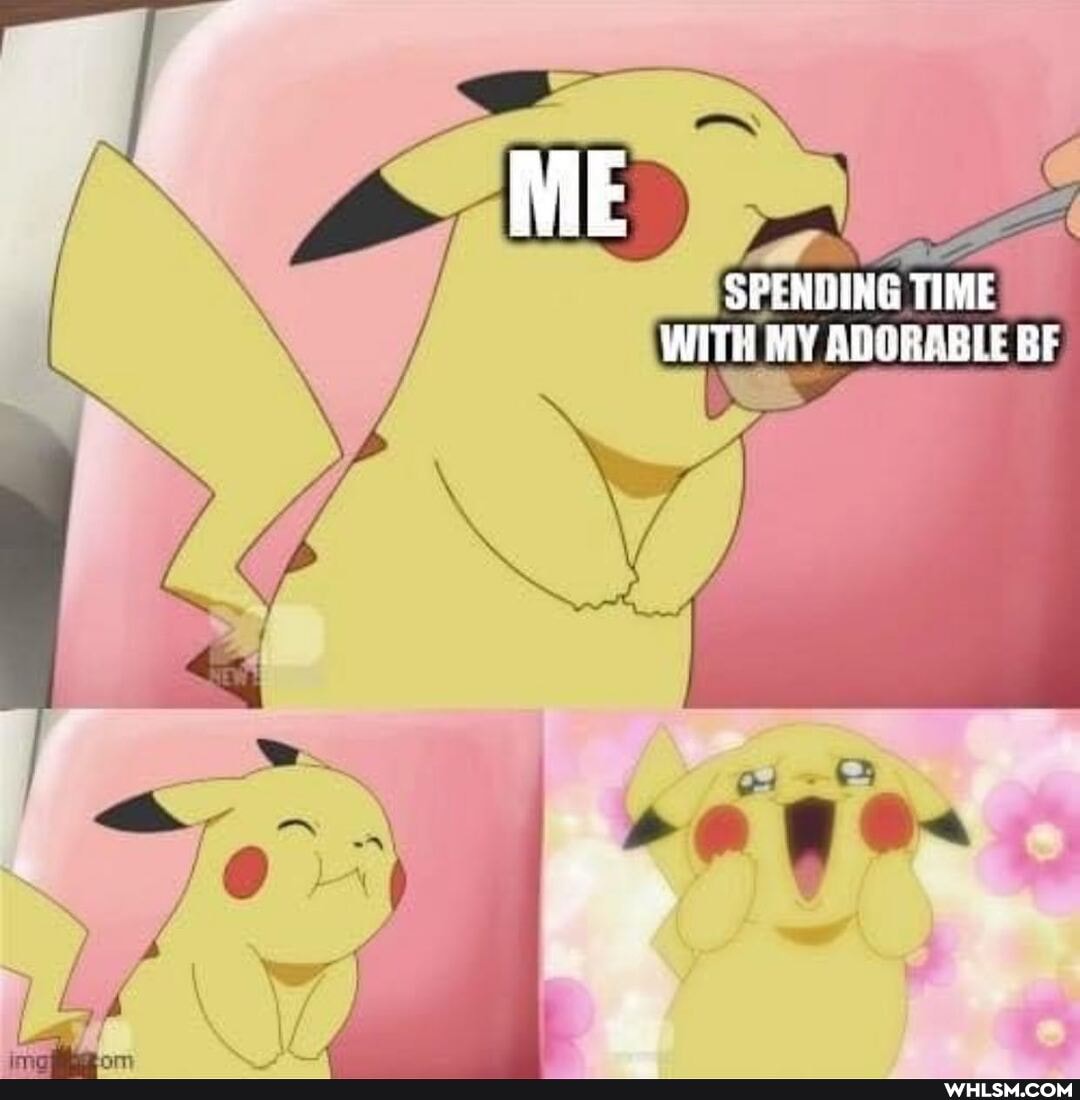 ME
SPENDING TIME WHTH MY ADOIABLE BE