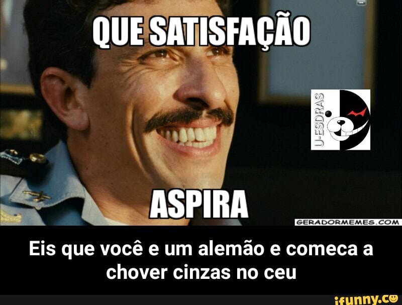 Eis que você e um alemão e comeca a
chover cinzas no ceu - Eis que você e um alemão e comeca a chover cinzas no ceu