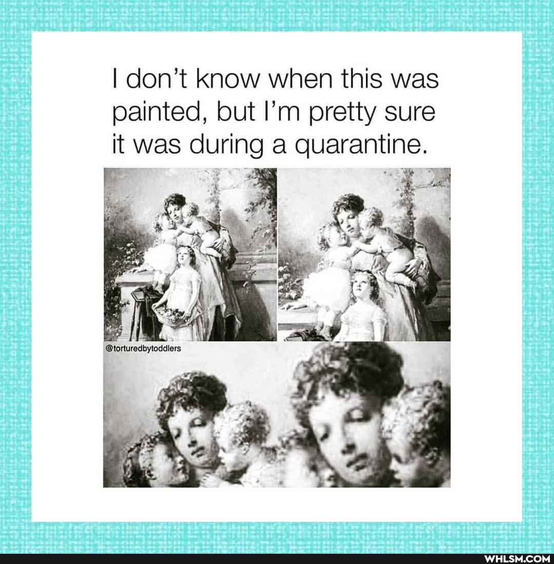 I don't know when this was painted, but I'm pretty sure it was during a quarantine.