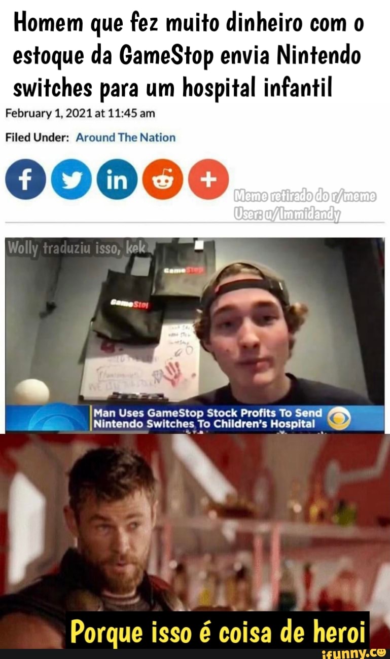 Homem que fez muito dinheiro com o estoque da GameStop envia Nintendo switches para um hospital infantil
February 1, 2021 at am
Filed Under: Around The Nation
00000
traduziu
Come
Man Uses GamesStop Stock Profits To Send
Nintendo Switches To Children's Hospital
Porque isso é coisa de heroi