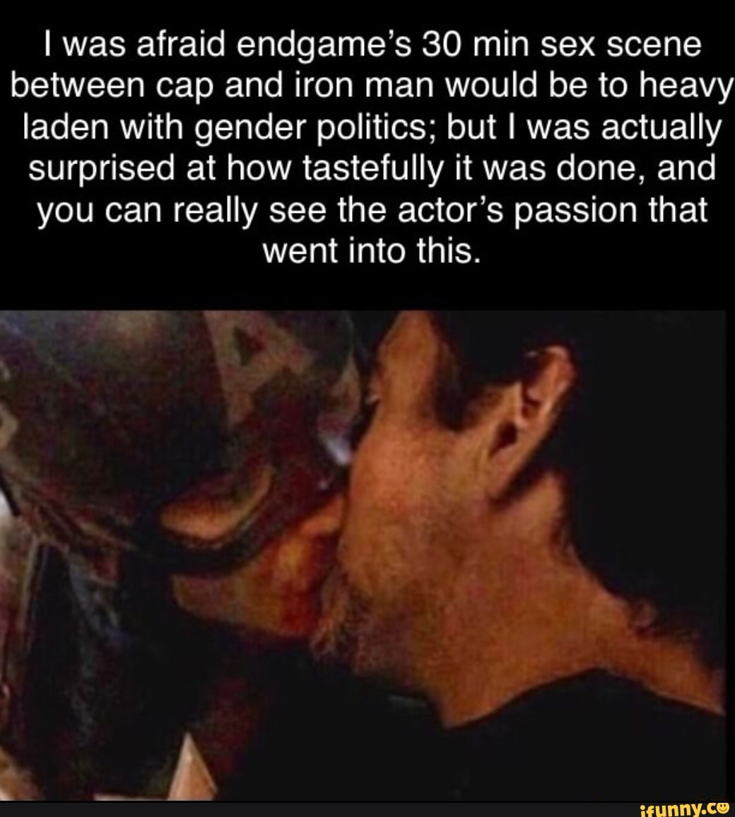 I was afraid endgame&apos;s 30 min sex scene between cap and <b>iron</b> <b>man</b> would...