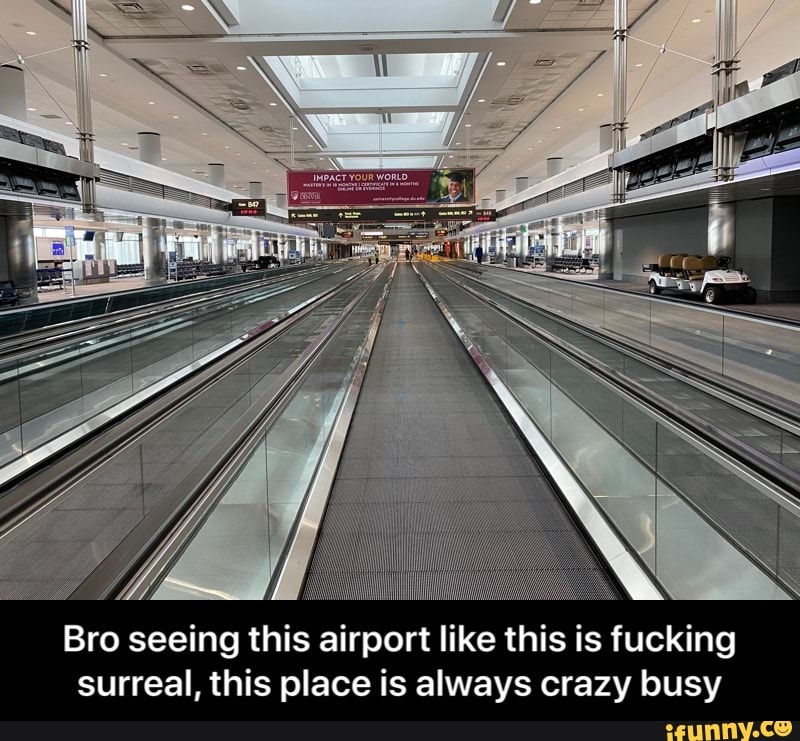7
Bro seeing this airport like this is fucking
surreal, this place is always crazy busy - Bro seeing this airport like this is fucking surreal, this place is always crazy busy