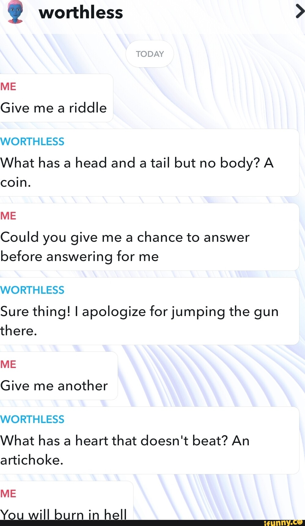  worthless today me give me a riddle worthless what has a head and a