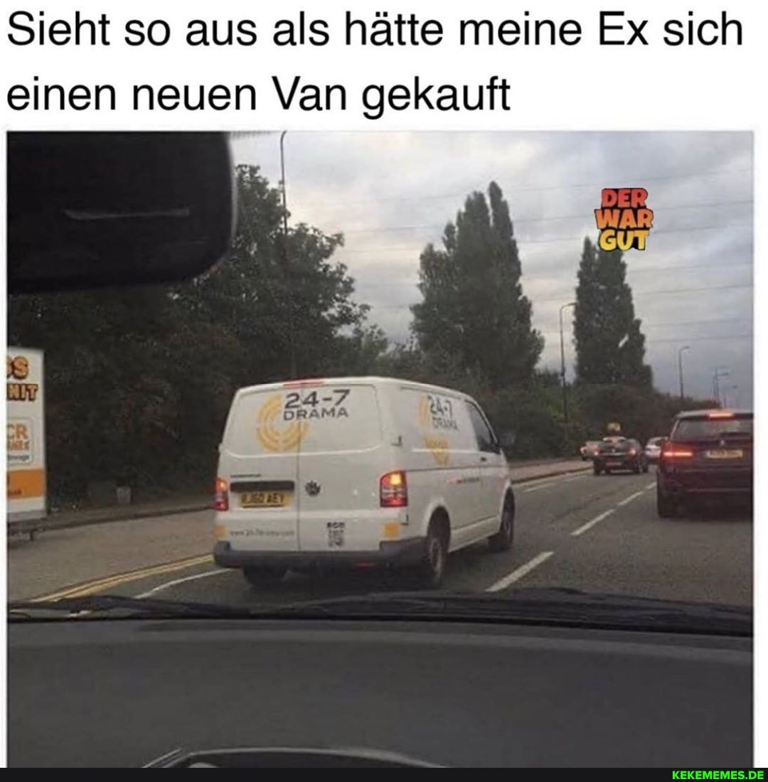 Sieht so aus als hätte meine Ex sich einen neuen Van gekauft