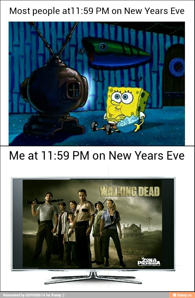 Most people at11:59 PM on New Years Eve