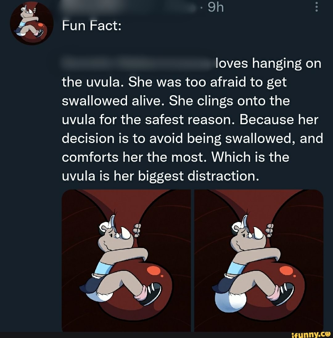 Fun Fact: loves hanging on the uvula. She was too afraid to get