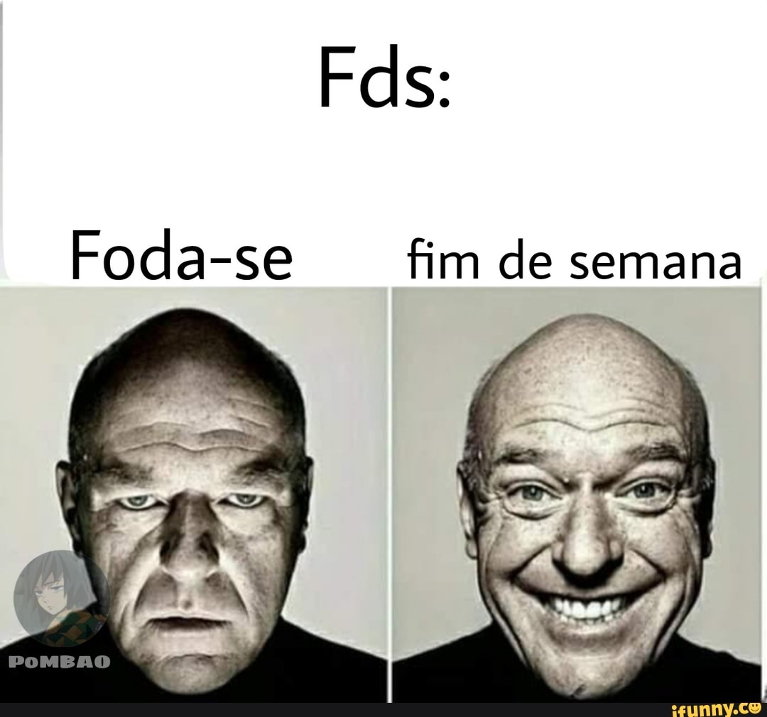 Fds:
fim de semana
-Se
Foda