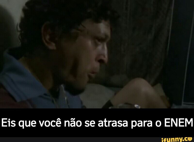 Eis que você não se atrasa para o ENEM - Eis que você não se atrasa para o ENEM