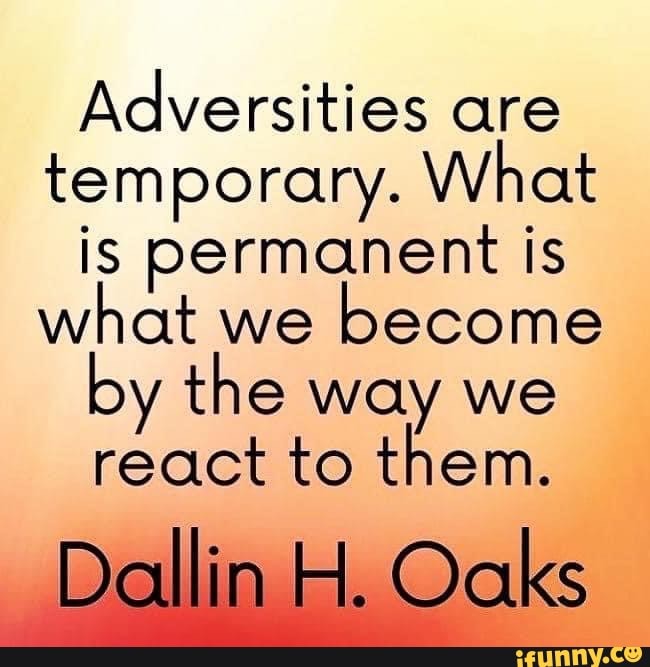 adversities-are-temporary-what-is-permanent-is-what-we-become-by-the