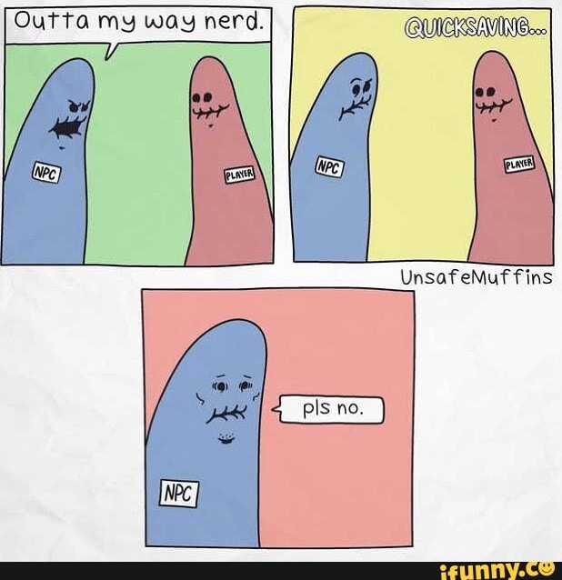 Outta my way nerd. QUICKSAING.."