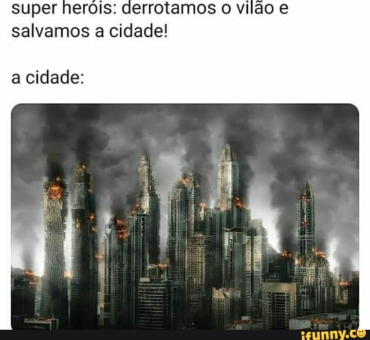 super heróis: derrotamos o vilão e
salvamos a cidade!
a cidade:
