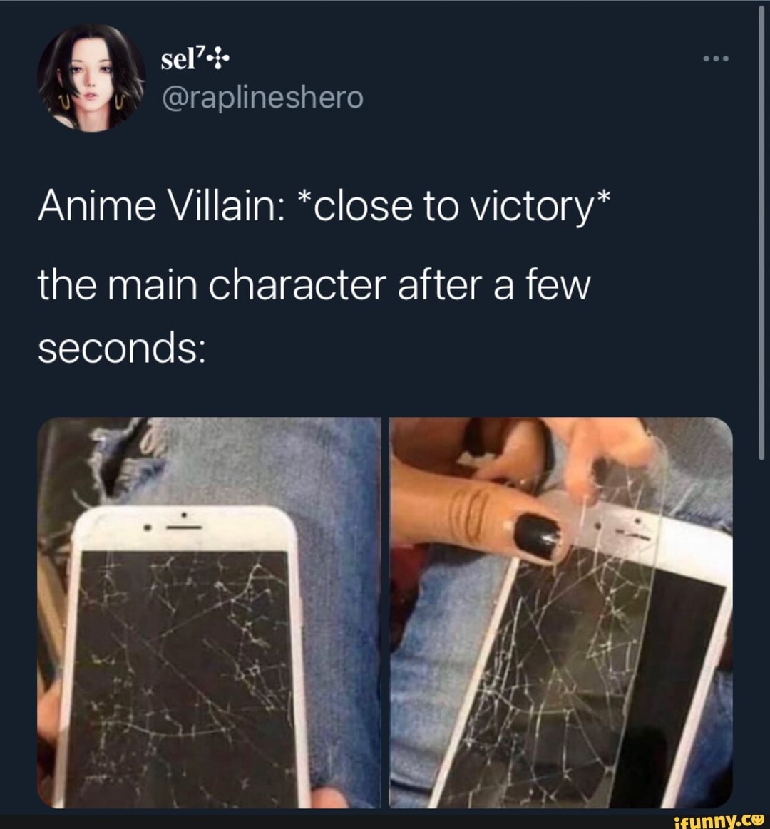 Anime Villain: *close to victory*
the main character after a few seconds: