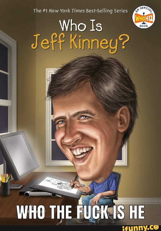 Who Is
ES
Jeff Kinney?
I
E
WHO THE
tan: