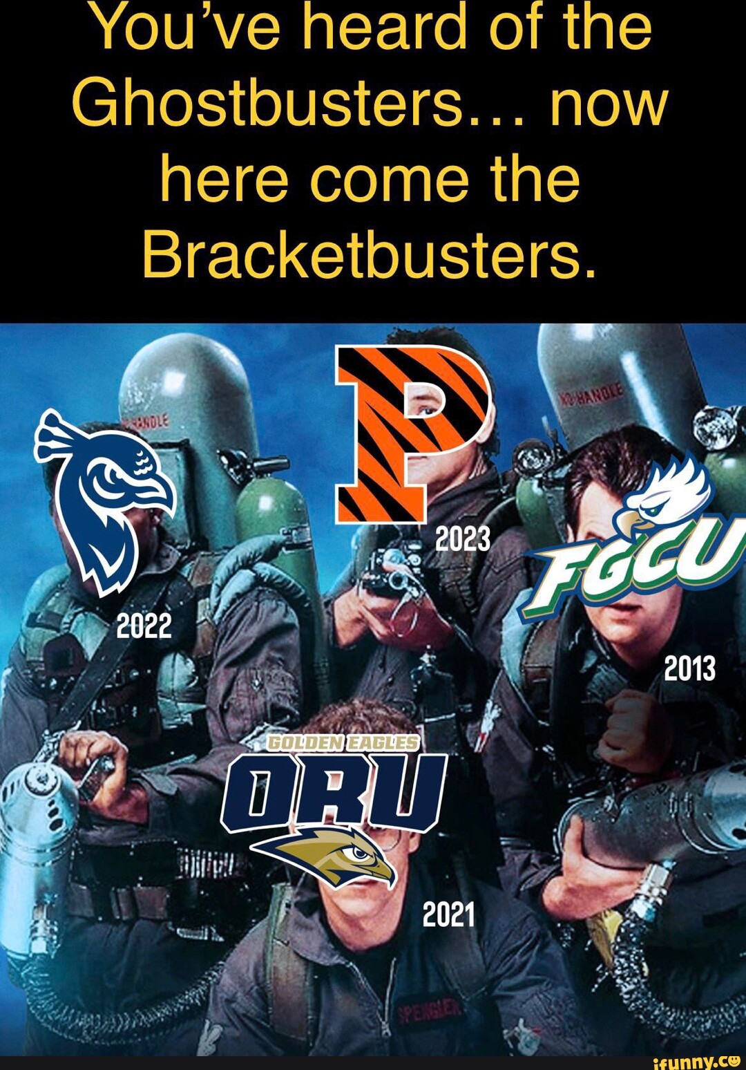 You ve heard of the Ghostbusters... now here come the Bracketbusters ...