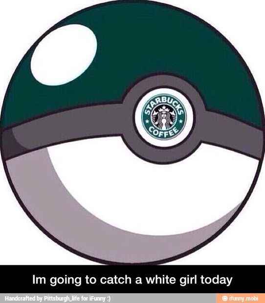 Im going to catch a white girl today - Im going to catch a white girl today