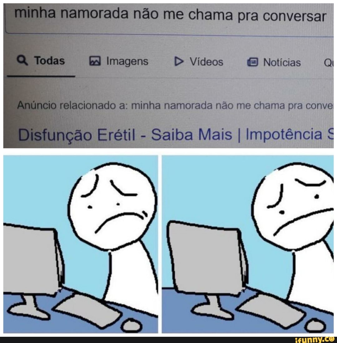 minha namorada não me chama pra conversar
Todas Imagens Vídeos Notícias
uncio relacionado a: minha namorada não me chama pra conve
sfunção Erétil - Saiba Mais I Impotência