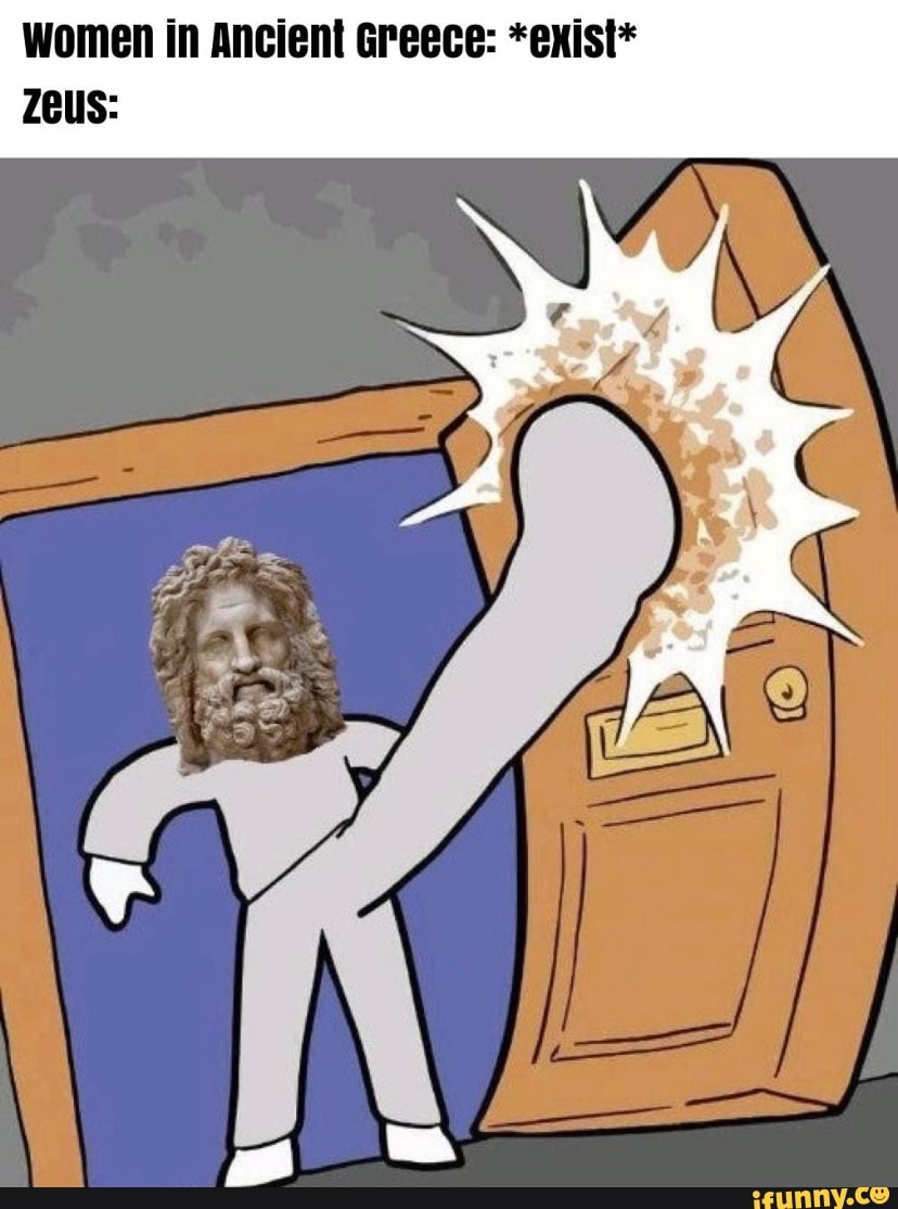 Women in Ancient Greece *exist* Zeus iFunny