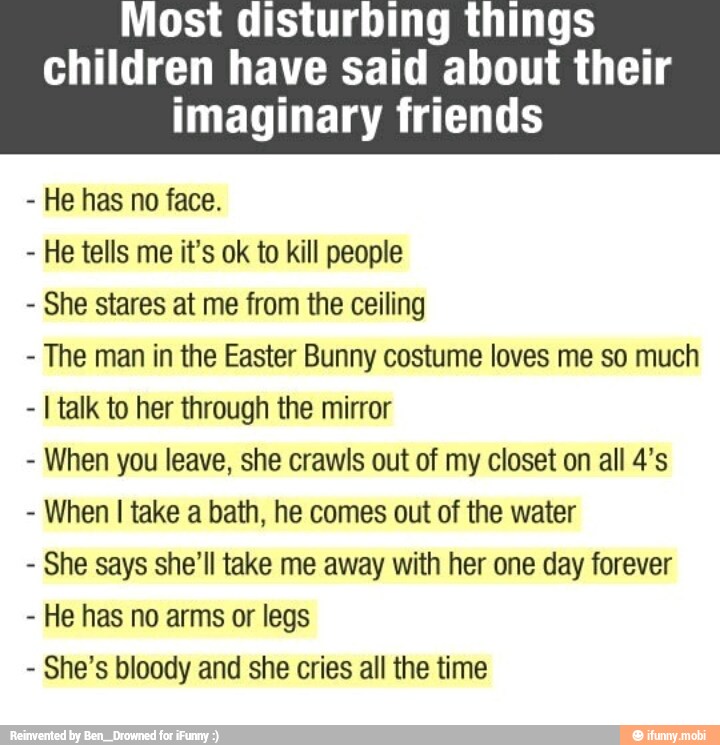 Most Disturbing Things Children Have Said About Their Imaginary Friends He Has No Face He Tells 