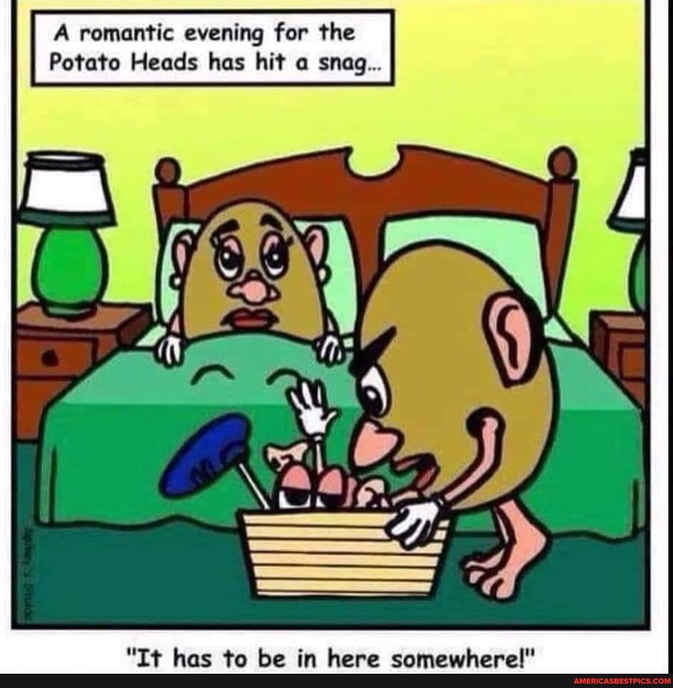 A romantic evening for the
Potato Heads has hit a snag...
SR